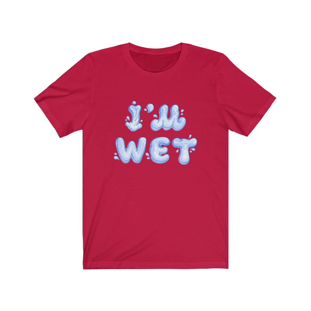 I'm Wet T-Shirt