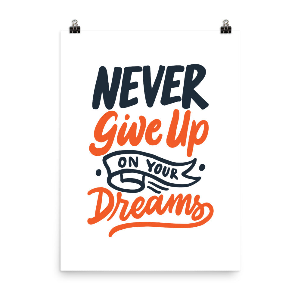Never Give Up On Your Dreams Poster