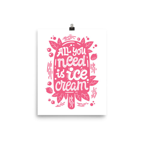 All You Need Is Ice Cream Poster