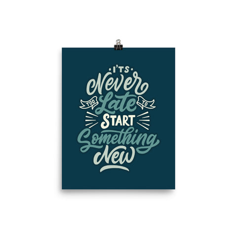It's Never Too Late To Start Something New Poster
