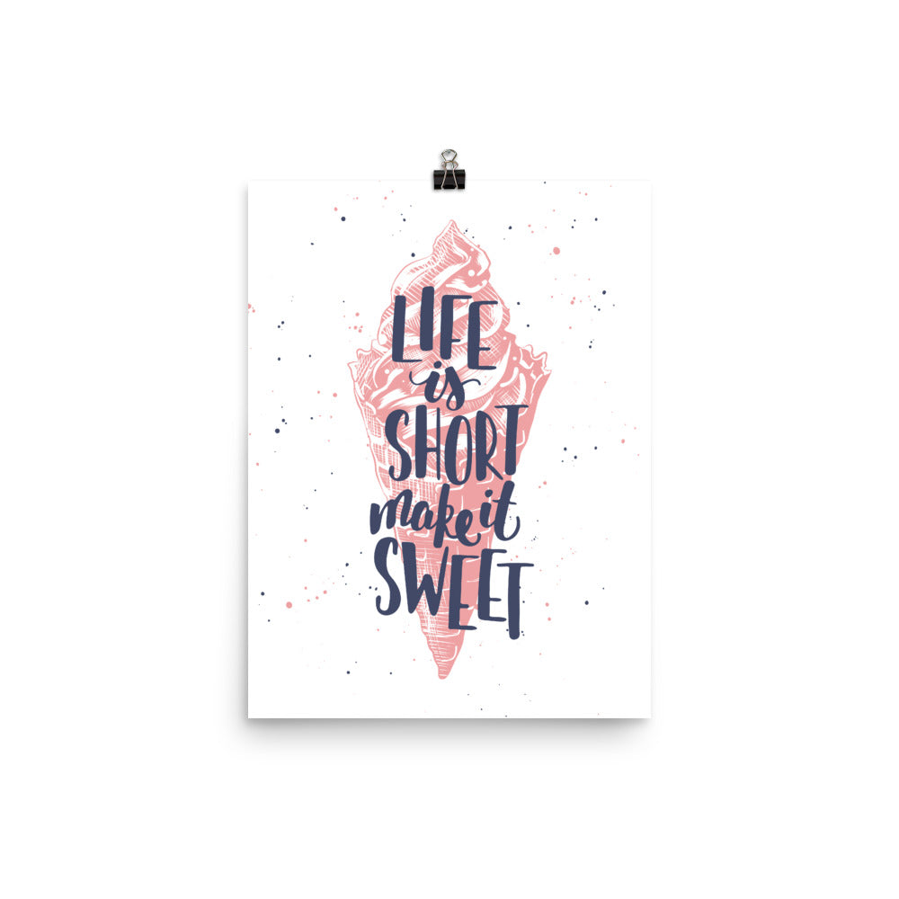 Life Is Short Make It Sweet Ice Cream Poster