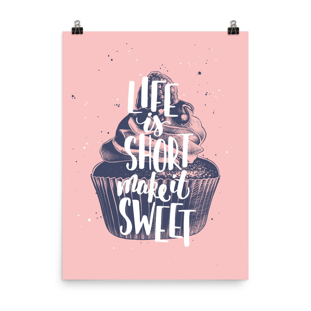 Life Is Short Make It Sweet Cupcake Poster