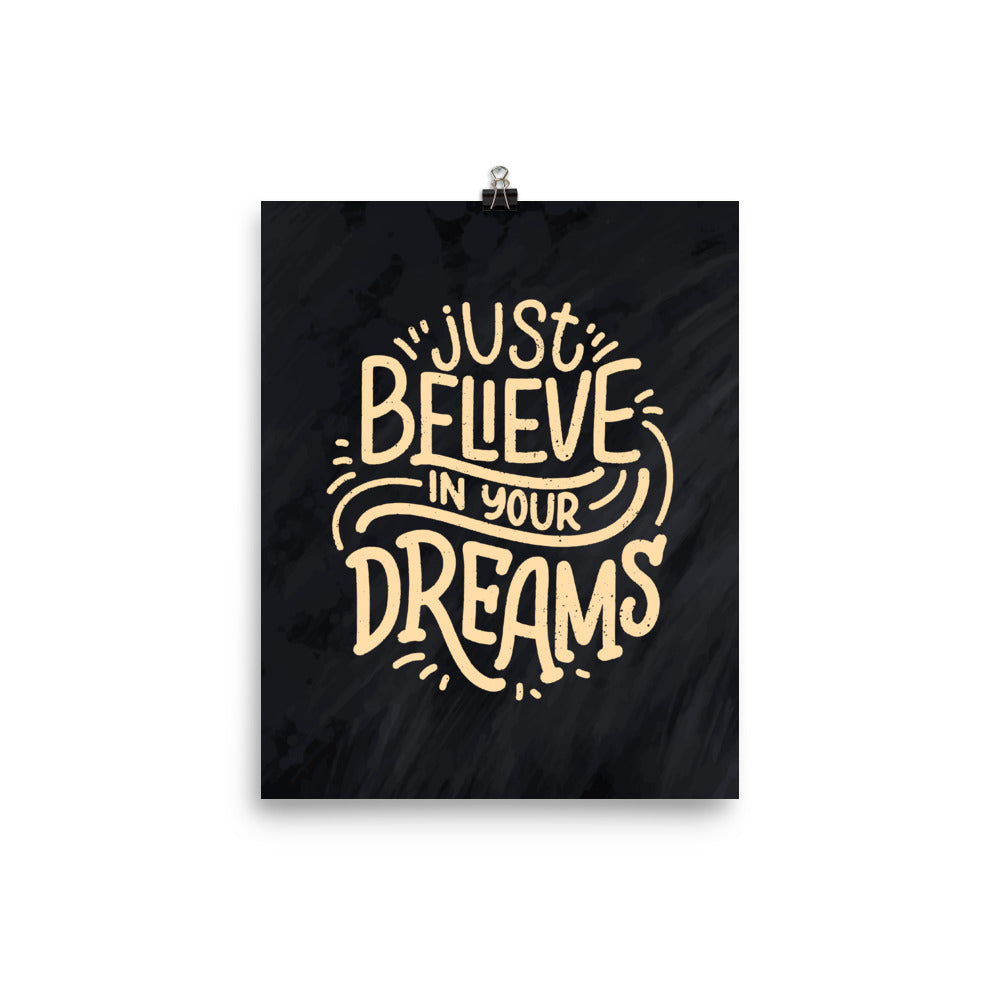 Just Believe In Your Dreams Poster