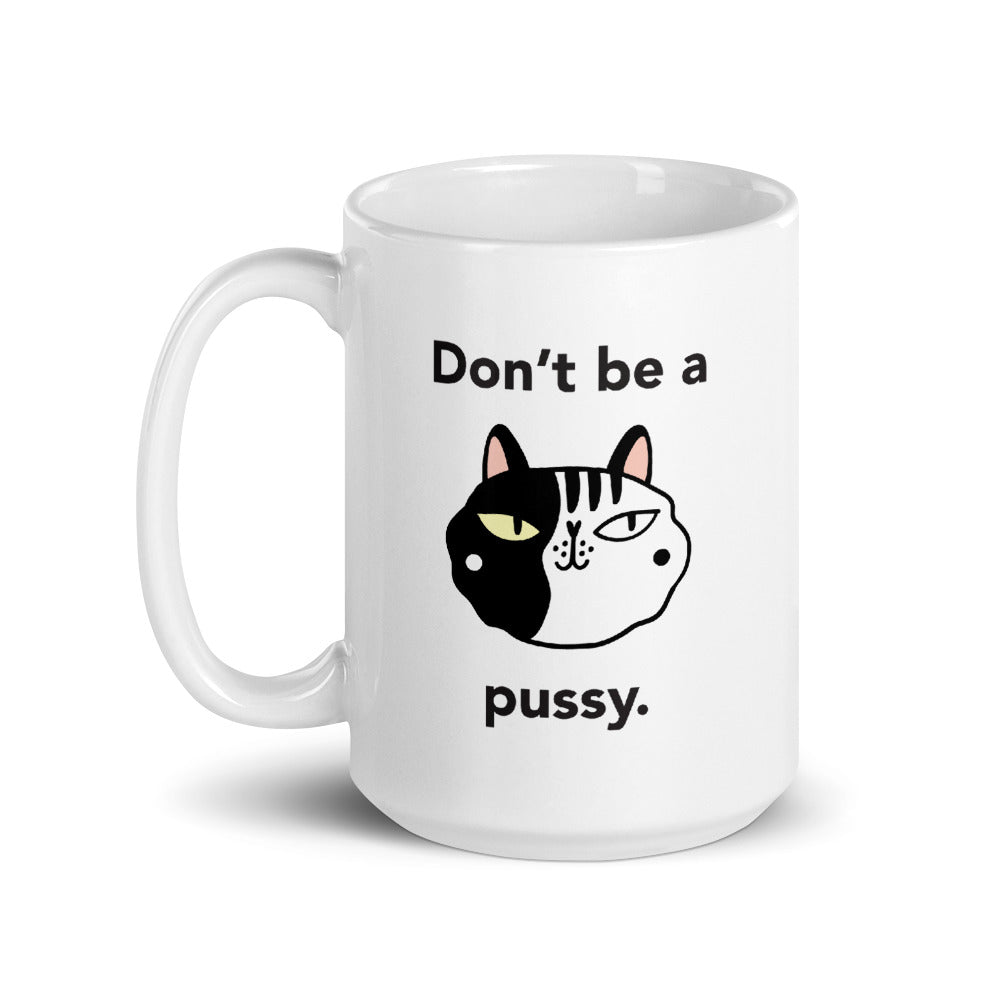 Don't Be A Pussy Mug