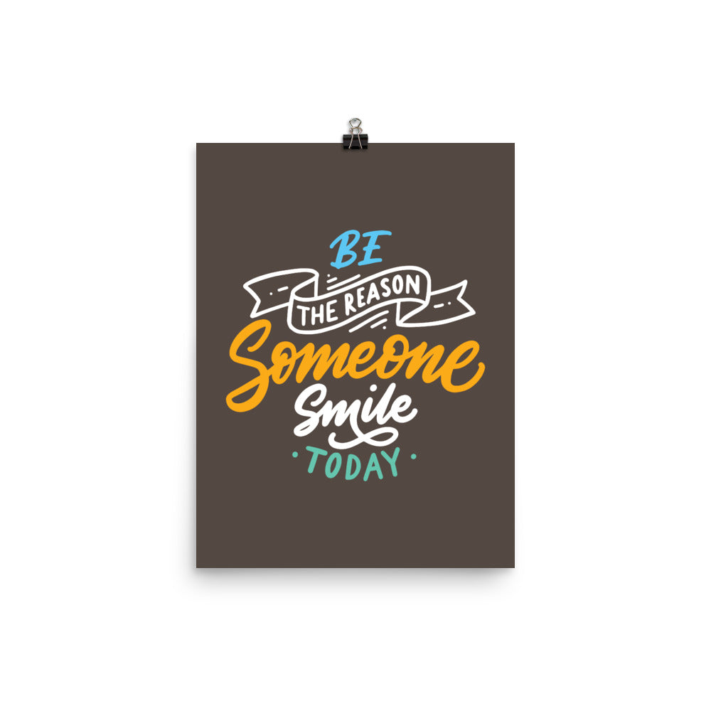 Be The Reason Someone Smile Today Poster