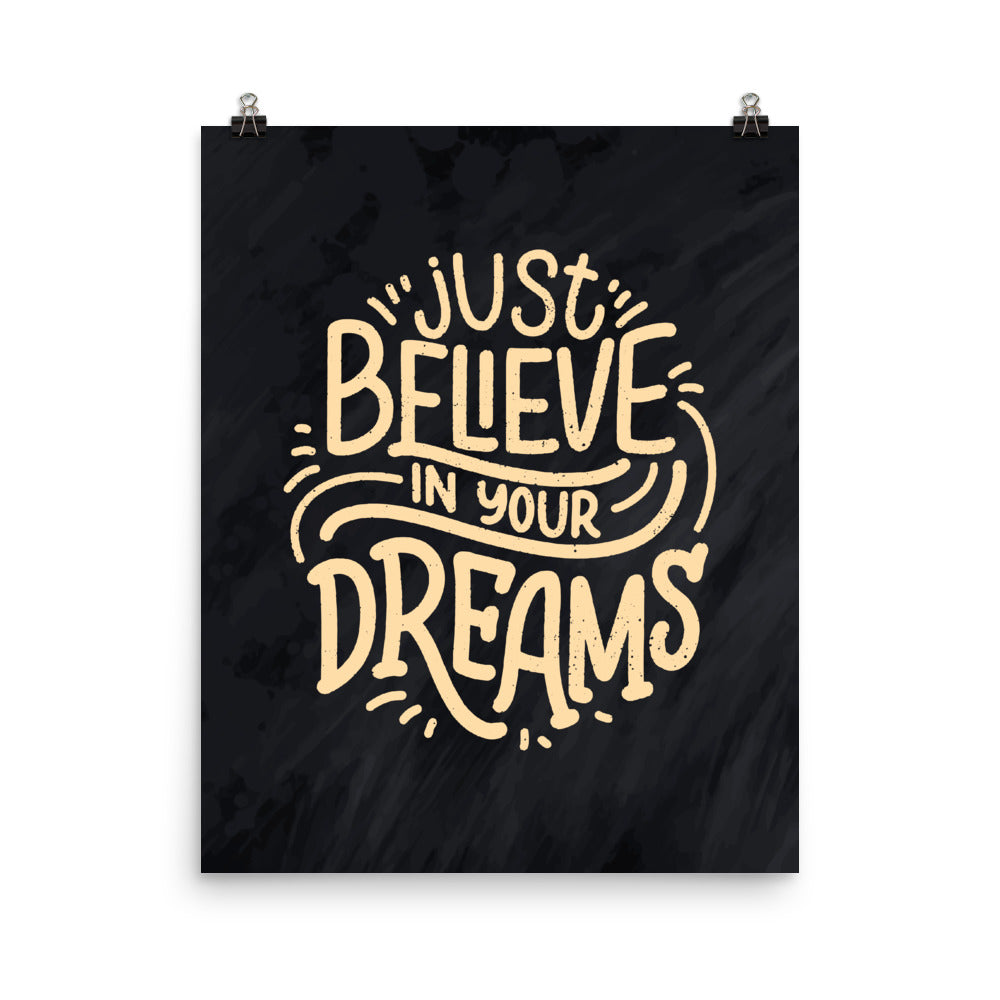 Just Believe In Your Dreams Poster